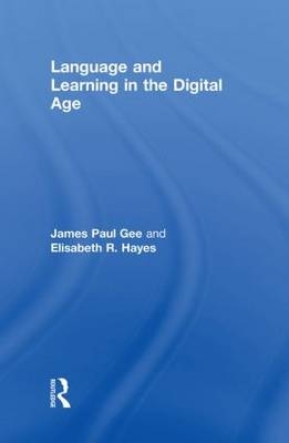 Language and Learning in the Digital Age - USA) Gee James Paul (Arizona State University, USA) Hayes Elisabeth R. (Arizona State University