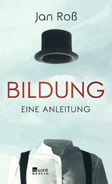 Bildung – eine Anleitung - Jan Roß