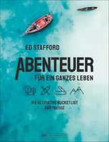 Abenteuer für ein ganzes Leben - Ed Stafford