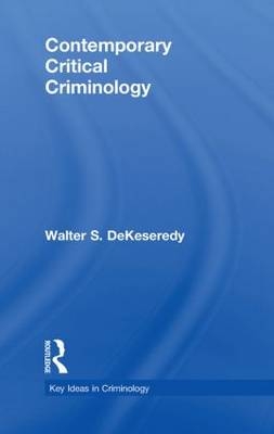 Contemporary Critical Criminology -  Walter  S DeKeseredy