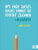 Am Ende dieses Buches kannst du perfekt zeichnen - Bleistifte - Jake Spicer