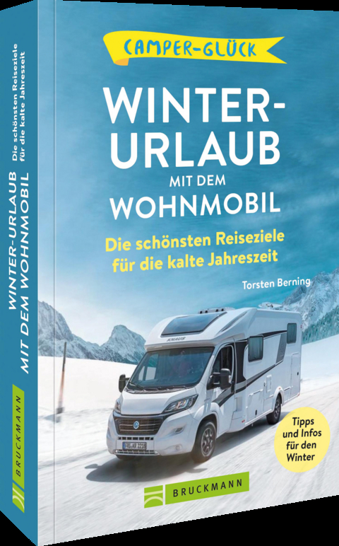 Camperglück Winterurlaub mit dem Wohnmobil - Torsten Berning