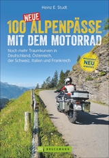 100 neue Alpenpässe mit dem Motorrad - Studt, Heinz E.