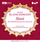 Sissi. Der Schicksalsweg einer Kaiserin - Marie Blank-Eismann