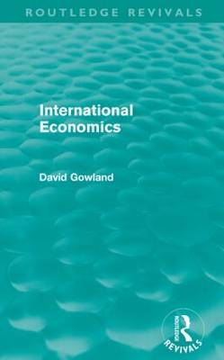 International Economics (Routledge Revivals) -  David Gowland