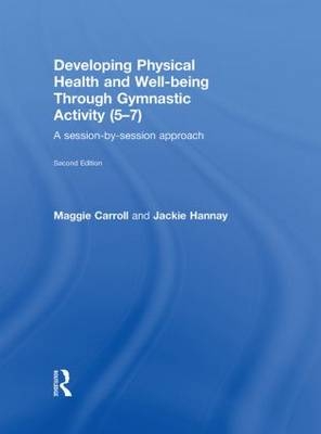 Developing Physical Health and Well-being through Gymnastic Activity (5-7) -  Maggie Carroll,  Jackie Hannay