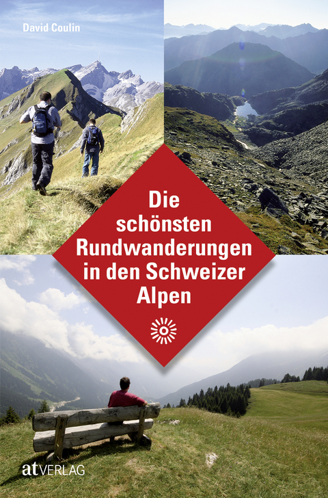 Die schönsten Rundwanderungen in den Schweizer Alpen - David Coulin