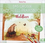 Das große Aquarell-Praxisbuch - Waldtiere