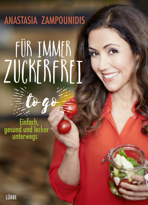 Für immer zuckerfrei – to go - Anastasia Zampounidis