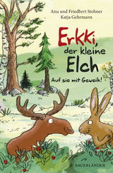 Erkki, der kleine Elch – Auf sie mit Geweih! - Friedbert Stohner, Anu Stohner