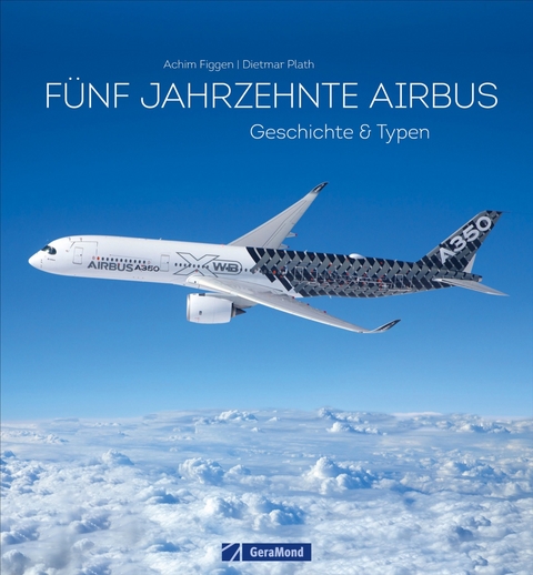 Fünf Jahrzehnte Airbus - Achim Figgen, Dietmar Plath