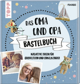 Das Oma und Opa Bastelbuch - Pia Deges