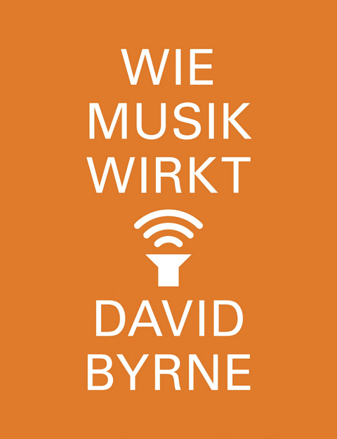 Wie Musik wirkt - David Byrne