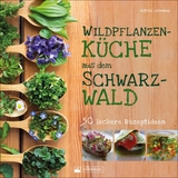 Wildpflanzenküche aus dem Schwarzwald - Astrid Lehmann
