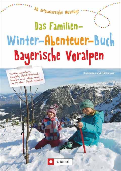 Das Familien-Winter-Abenteuer-Buch Bayerische Voralpen - Dominique und Martin Lurz