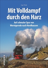 Mit Volldampf durch den Harz - Ingo Thiele