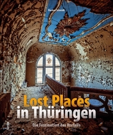 Lost Places in Thüringen - Markus Zabel