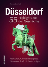 Düsseldorf. 55 Highlights aus der Geschichte - Thomas Bernhardt