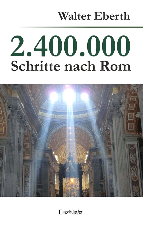 2.400.000 Schritte nach Rom - Walter Eberth