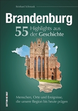 Brandenburg. 55 Highlights aus der Geschichte - Reinhard Schmook