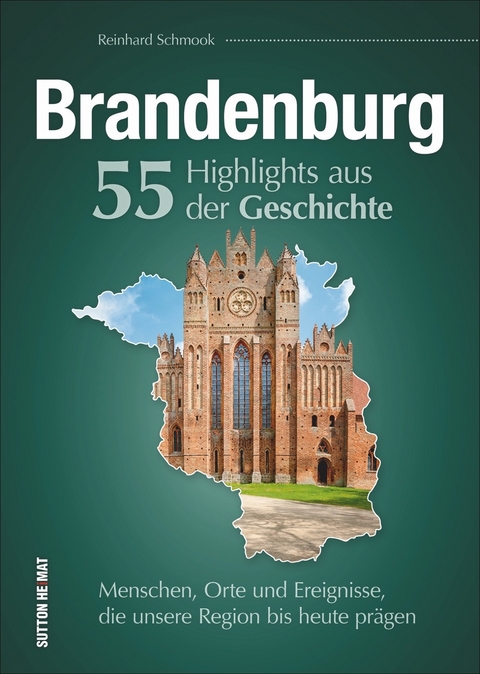 Brandenburg. 55 Highlights aus der Geschichte - Reinhard Schmook