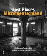 Lost Places Mitteldeutschland - Christian Sünderwald