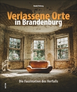 Verlassene Orte in Brandenburg - Daniel Boberg