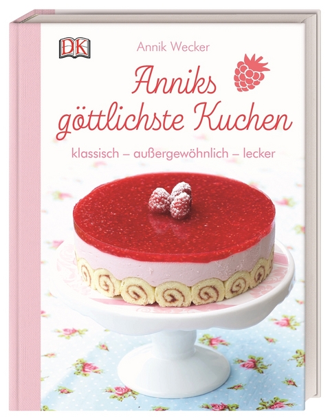 Anniks göttlichste Kuchen - Annik Wecker