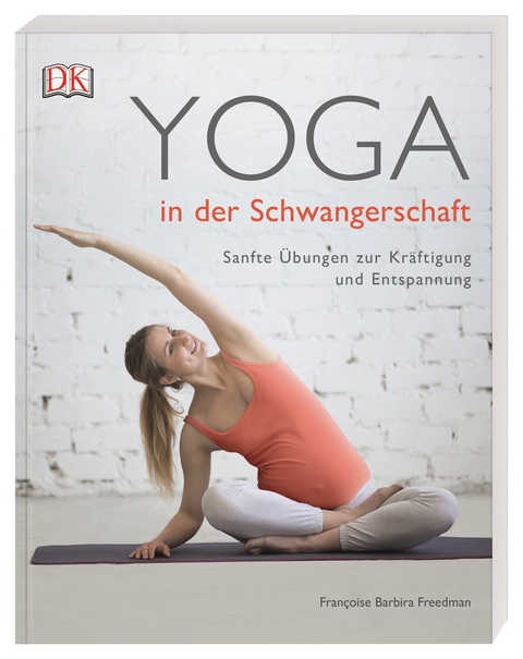 Yoga in der Schwangerschaft - Francoise Barbira Freedman