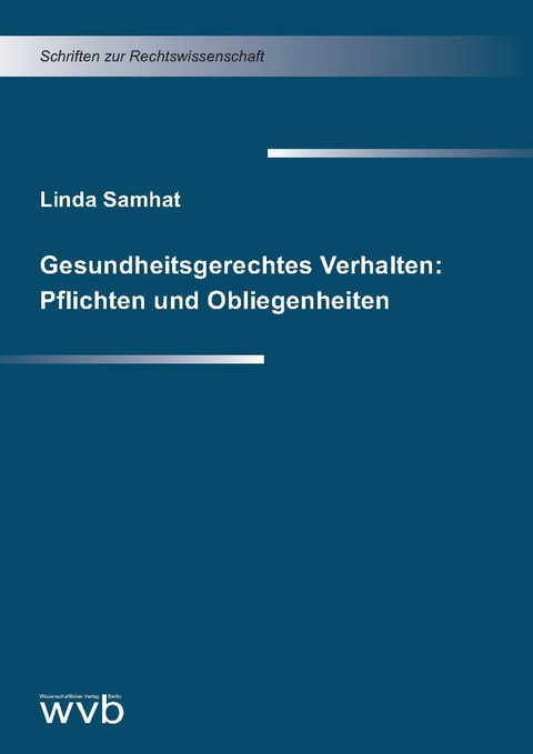 Gesundheitsgerechtes Verhalten: Pflichten und Obliegenheiten - Linda Samhat