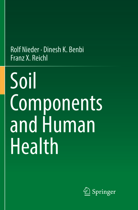 Soil Components and Human Health - Rolf Nieder, Dinesh K. Benbi, Franz X. Reichl