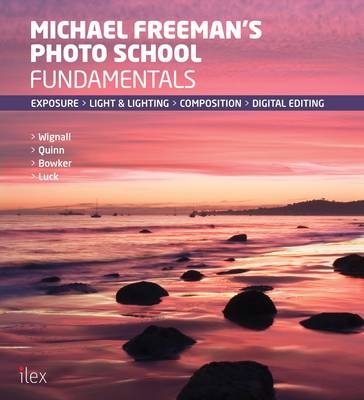 Michael Freeman's Photo School: Fundamentals -  Michael Freeman