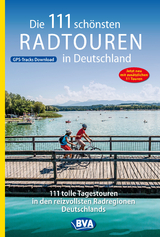 Die 111 schönsten Radtouren in Deutschland - 