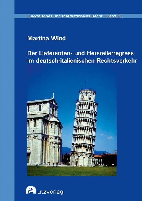 Der Lieferanten- und Herstellerregress im deutsch-italienischen Rechtsverkehr - Martina Wind