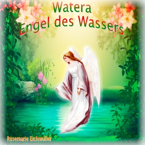 Watera Engel des Wassers - Rosemarie Eichmüller