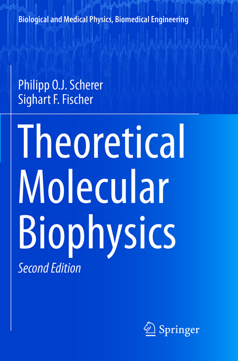 Theoretical Molecular Biophysics - Philipp O.J. Scherer, Sighart F. Fischer