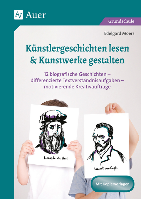 Künstlergeschichten lesen & Kunstwerke gestalten - Edelgard Moers