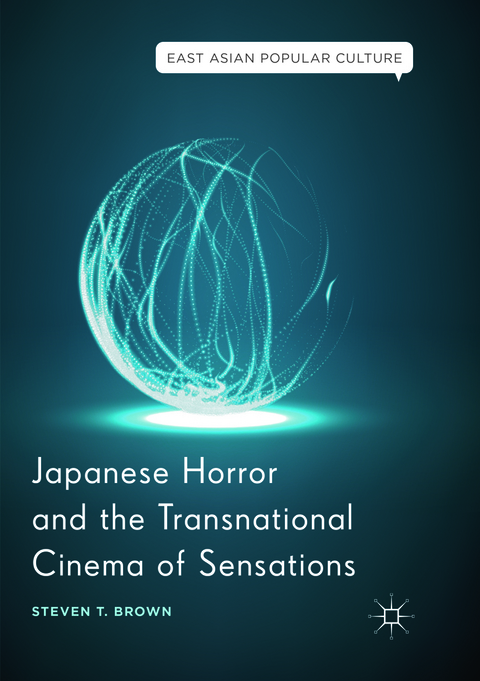 Japanese Horror and the Transnational Cinema of Sensations - Steven T. Brown