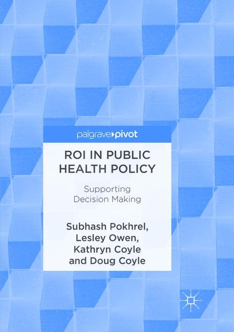 ROI in Public Health Policy - Subhash Pokhrel, Lesley Owen, Kathryn Coyle, Doug Coyle