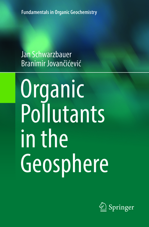 Organic Pollutants in the Geosphere - Jan Schwarzbauer, Branimir Jovančićević