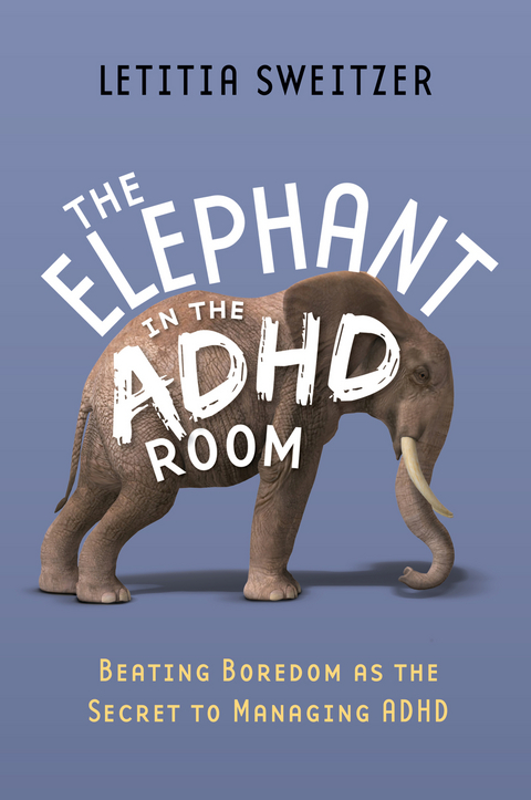 The Elephant in the ADHD Room - Letitia Sweitzer