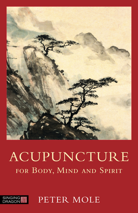 Acupuncture for Body, Mind and Spirit -  Peter Mole