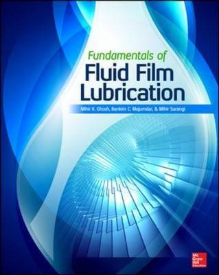 Fundamentals of Fluid Film Lubrication -  Mihir Kumar Ghosh,  Bankim Chandra Majumdar,  Mihir Sarangi