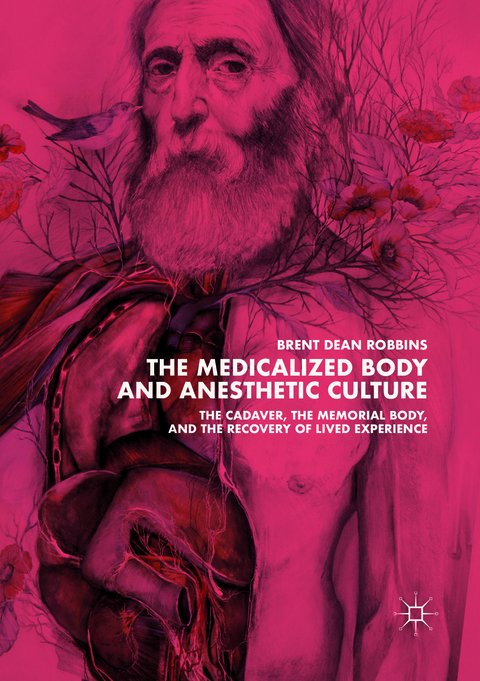The Medicalized Body and Anesthetic Culture - Brent Dean Robbins
