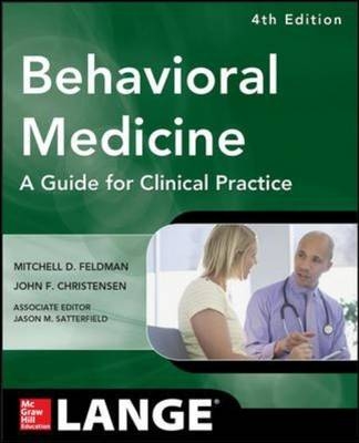 Behavioral Medicine A Guide for Clinical Practice 4/E -  John F. Christensen,  Mitchell D. Feldman