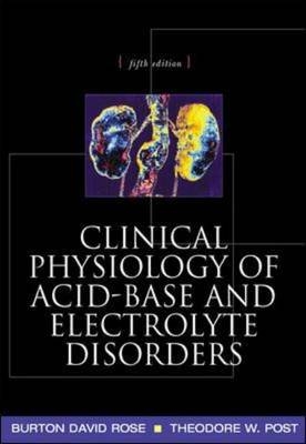 Clinical Physiology of Acid-Base and Electrolyte Disorders -  Theodore Post,  Burton David Rose