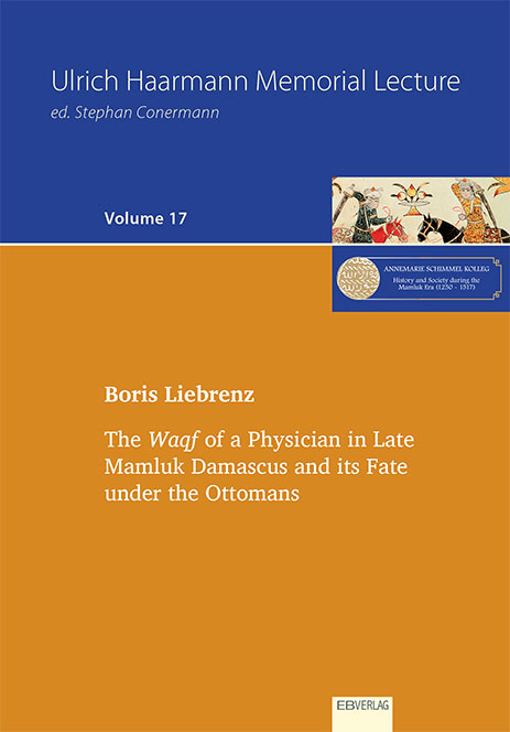 The Waqf of a Physician in Late Mamluk Damascus and its Fate under the Ottomans - Boris Liebrenz