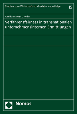 Verfahrensfairness in transnationalen unternehmensinternen Ermittlungen - Annika Maleen Gronke (geb. Poschadel)