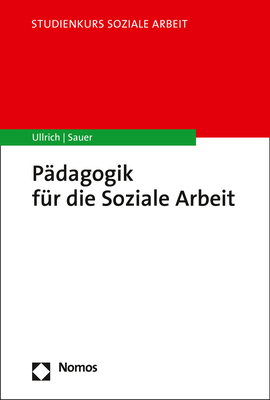 Pädagogik für die Soziale Arbeit - Annette Ullrich, Karin E. Sauer