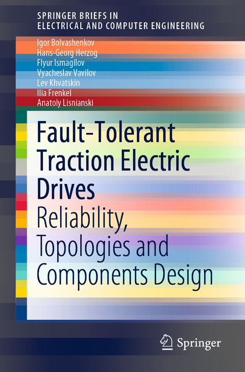 Fault-Tolerant Traction Electric Drives - Igor Bolvashenkov, Hans-Georg Herzog, Flyur Ismagilov, Vyacheslav Vavilov, Lev Khvatskin